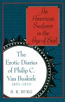 An American seafarer in the age of sail : the erotic diaries of Philip C. Van Buskirk, 1851-1870 /