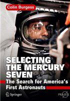 Selecting the Mercury Seven The Search for America's First Astronauts /