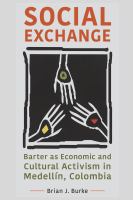 Social exchange : barter as economic and cultural activism in Medellín, Colombia /