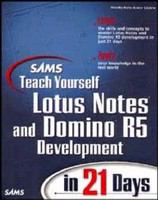 Sams teach yourself Lotus Notes and Domino  R5 Development in 21 days