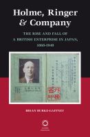 Holme, Ringer and Company : The Rise and Fall of a British Enterprise in Japan, 1868-1940.