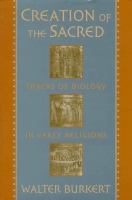 Creation of the sacred : tracks of biology in early religions /