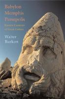 Babylon, Memphis, Persepolis : eastern contexts of Greek culture /