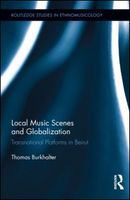 Local music scenes and globalization transnational platforms in Beirut /