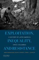 Exploitation, inequality, and resistance : a history of Latin America since Columbus /