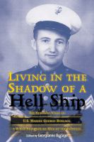 Living in the Shadow of a Hell Ship The Survival Story of U.S. Marine George Burlage, a WWII Prisoner-of-War of the Japanese /