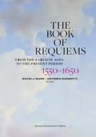 Book of requiems, 1550-1650 : from the earliest ages to the present period /