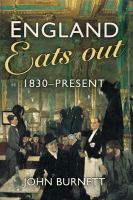 England Eats Out : A Social History of Eating Out in England from 1830 to the Present.