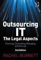 Outsourcing IT, the legal aspects planning, contracting, managing and the law /