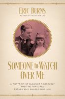 Someone to watch over me : a portrait of Eleanor Roosevelt and the tortured father who shaped her life /
