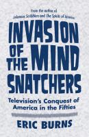 Invasion of the mind snatchers : television's conquest of America in the fifties /