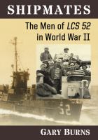 Shipmates the men of LCS 52 in World War II /