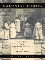 Colonial habits : convents and the spiritual economy of Cuzco, Peru /