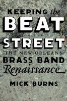 Keeping the beat on the street : the New Orleans Brass Band renaissance /