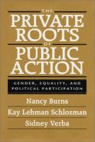 The private roots of public action : gender, equality, and political participation /