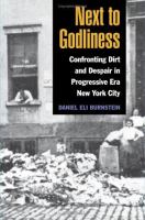 Next to godliness confronting dirt and despair in Progressive Era New York City /