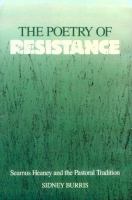 The poetry of resistance : Seamus Heaney and the pastoral tradition /