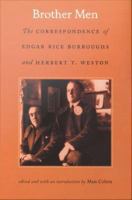 Brother men : the correspondence of Edgar Rice Burroughs and Herbert T. Weston /
