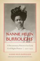 Nannie Helen Burroughs : a documentary portrait of an early civil rights pioneer, 1900-1959 /