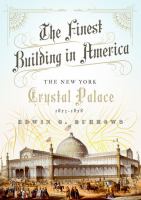 The finest building in America : the New York Crystal Palace, 1853-1858 /