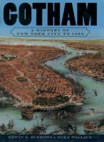 Gotham a history of New York City to 1898 /