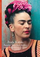 Frida Kahlo : painting her own reality /