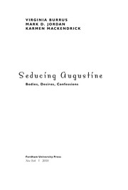 Seducing Augustine bodies, desires, confessions /