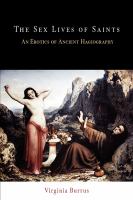 The sex lives of saints : an erotics of ancient hagiography /