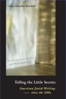 Telling the little secrets American Jewish writing since the 1980s /