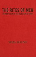 The Rites of Men : Manhood, Politics, and the Culture of Sport.