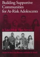Building supportive communities for at-risk adolescents : it takes more than services /