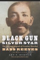 Black gun, silver star : the life and legend of frontier marshal Bass Reeves /