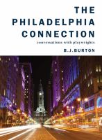 The Philadelphia Connection : Conversations with Playwrights.