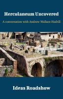 Herculaneum Uncovered A Conversation with Andrew Wallace-Hadrill.