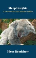 Sleep Insights : A Conversation with Matthew Walker.