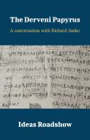 The Derveni Papyrus : A Conversation with Richard Janko.