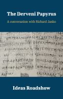 The Derveni Papyrus A Conversation with Richard Janko.