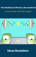 The Problems of Physics, Reconsidered A Conversation with Tony Leggett.