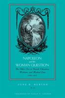 Napoleon and the woman question : discourses of the other sex in French education, medicine, and medical law 1799-1815 /