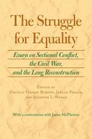 The Struggle for Equality : Essays on Sectional Conflict, the Civil War, and the Long Reconstruction.