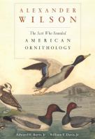 Alexander Wilson the Scot who founded American ornithology /