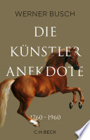 Die Künstleranekdote : 1760-1960 : Künstlerleben und Bildinterpretation /