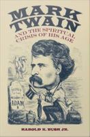 Mark Twain and the spiritual crisis of his age /
