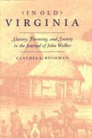 In old Virginia : slavery, farming, and society in the journal of John Walker /