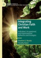 Integrating Christian Faith and Work Individual, Occupational, and Organizational Influences and Strategies /