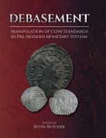 Debasement : Manipulation of Coin Standards in Pre-Modern Monetary Systems.