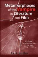 Metamorphoses of the vampire in literature and film : cultural transformations in Europe, 1732-1933 /