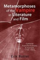 Metamorphoses of the vampire in literature and film : cultural transformations in Europe, 1732-1933 /