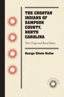 The Croatan Indians of Sampson County, North Carolina : Their Origin and Racial Status /
