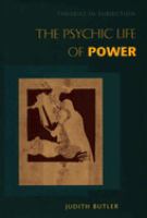 The psychic life of power : theories in subjection /